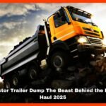 Tractor Trailer Dump The Beast Behind the Bulk Haul 2025